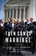 Then Comes Marriage United States v Windsor & the Defeat of DOMA
