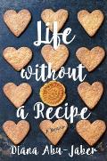 Life Without a Recipe A Memoir of Food & Family