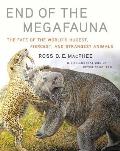 End of the Megafauna The Fate of the Worlds Hugest Fiercest & Strangest Animals