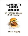 Superiority Burger Cookbook The Vegetarian Hamburger Is Now Delicious