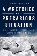 Wretched & Precarious Situation In Search of the Last Arctic Frontier