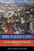 Born In Blood & Fire Latin American Voices