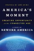Americas Moment Creating Opportunity in the Connected Age