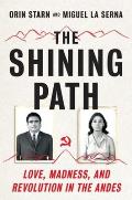 Shining Path Love Madness & Revolution in the Andes