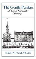 The Gentle Puritan: A Life of Ezra Stiles 1727-1795