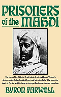 Prisoners of the Mahdi The Story of the Mahdist Revolt Which Frustrated Queen Victorias Designs on the Sudan
