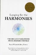 Longing for the Harmonies Themes & Variations from Modern Physics