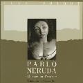 Pablo Neruda Absence & Presence