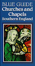 Blue Guide Churches & Chapels Southern Engl &