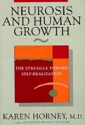 Neurosis & Human Growth The Struggle Toward Self Realization