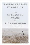 Making Certain It Goes on The Collected Poems of Richard Hugo