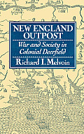 New England Outpost War & Society in Colonial Deerfield