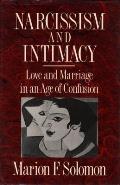 Narcissism & Intimacy Love & Marriage in an Age of Confusion