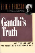 Gandhis Truth On the Origins of Militant Nonviolence
