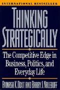 Thinking Strategically The Competitive Edge in Business Politics & Everyday Life