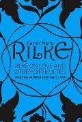Rilke on Love & Other Difficulties Translations & Considerations of Rainer Maria Rilke