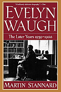 Evelyn Waugh: The Later Years 1939-1966