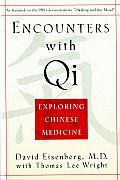 Encounters with Qi Exploring Chinese Medicine Updated & Revised