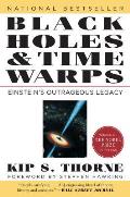 Black Holes & Time Warps Einsteins Outrageous Legacy