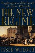 The New Regime: Transformations of the French Civic Order, 1789-1820s