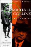 Michael Collins & the Troubles The Struggle for Irish Freedom 1912 1922