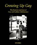 Growing Up Gay The Sorrows & Joys of Gay & Lesbian Adolescence