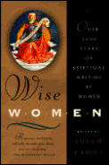 Wise Women: Over Two Thousand Years of Spiritual Writing by Women