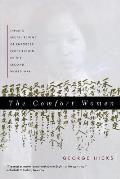 Comfort Women Japans Brutal Regime of Enforced Prostitution in the Second World War