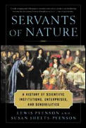 Servants of Nature A History of Scientific Institutions Enterprises & Sensibilities