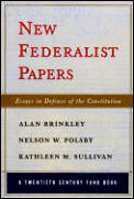New Federalist Papers: Essays in Defense of the Constitution (A Twentieth Century Fund Book)