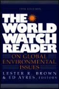 The World Watch Reader on Global Environmental Issues