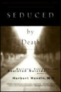 Seduced by Death: Doctors, Patients, and Assisted Suicide