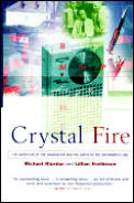 Crystal Fire The Invention of the Transistor & the Birth of the Information Age