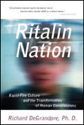 Ritalin Nation: Rapid-Fire Culture and the Transformation of Human Consciousness