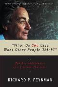What Do You Care What Other People Think Further Adventures of a Curious Character