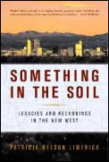 Something in the Soil Legacies & Reckonings in the New West