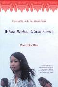 When Broken Glass Floats Growing Up Under the Khmer Rouge