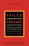 Failed Crusade America & the Tragedy of Post Communist Russia
