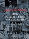 Capture the Moment The Pulitzer Prize Photographs