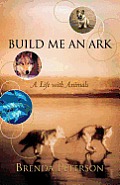 Build Me An Ark A Life With Animals