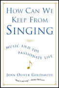 How Can We Keep from Singing Music & the Passionate Life