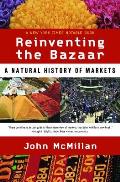 Reinventing the Bazaar A Natural History of Markets