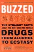 Buzzed 2nd Edition The Straight Facts About The Most Used & Abused Drugs from Alcohol to Ecstasy Fully Revised & Updated Second Edition