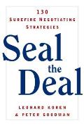 Seal the Deal: 130 Surefire Negotiating Strategies