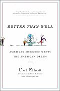 Better Than Well American Medicine Meets the American Dream