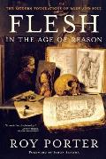 Flesh in the Age of Reason: The Modern Foundations of Body and Soul
