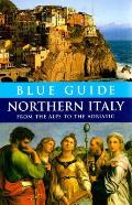 Blue Guide Northern Italy From the Alps to the Adriatic