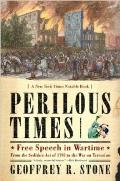 Perilous Times: Free Speech in Wartime: From the Sedition Act of 1798 to the War on Terrorism
