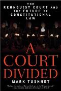 A Court Divided: The Rehnquist Court and the Future of Constitutional Law