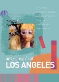 Art/Shop/Eat: Los Angeles